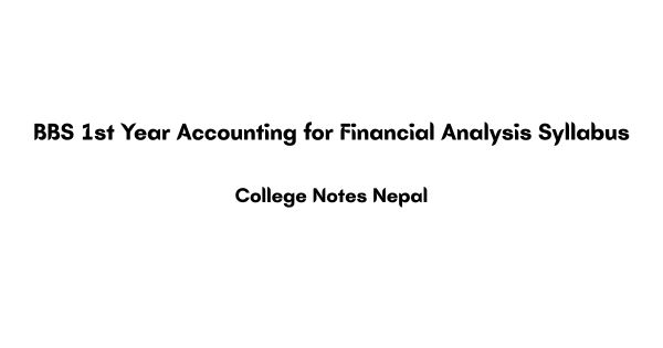 BBS 1st Year Accounting for Financial Analysis Syllabus