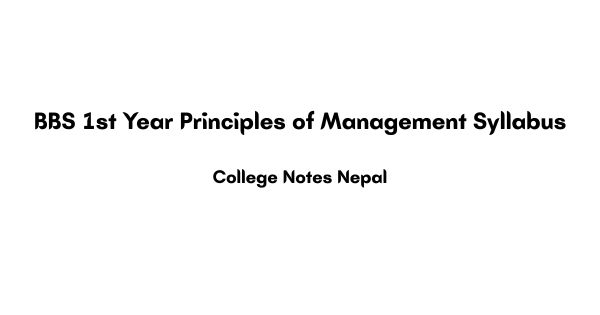BBS 1st Year Principles of Management Syllabus Pdf