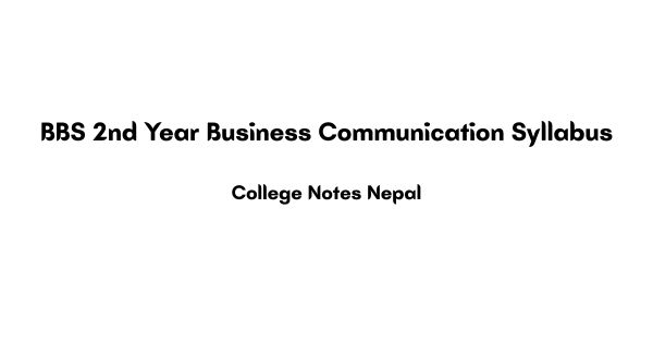 BBS 2nd Year Business Communication Syllabus