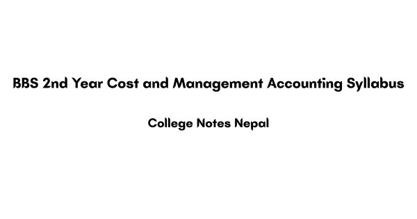 BBS 2nd Year Cost and Management Accounting Syllabus