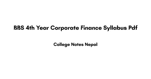 BBS 4th Year Corporate Finance Syllabus Pdf