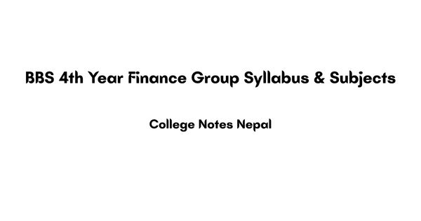 BBS 4th Year Finance Group Syllabus & Subjects