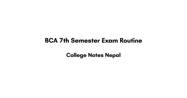 BCA 7th Semester Exam Routine 2082