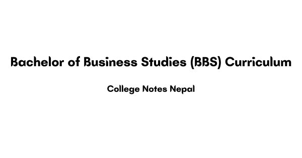 Bachelor of Business Studies (BBS) Curriculum
