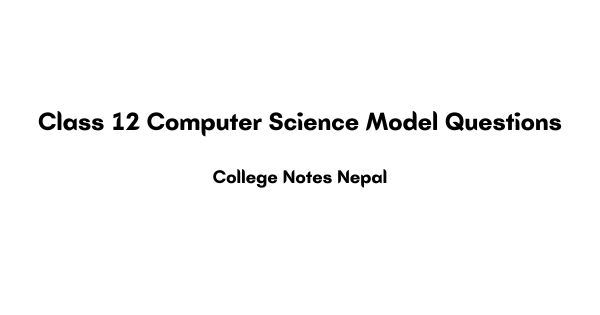 Class 12 Computer Science Model Questions Pdf