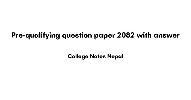 Pre-qualifying question paper 2082 with answer pdf